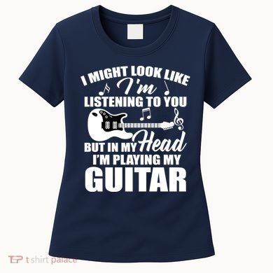 I'm Not Listing I'm Playing My Guitar Women's T-Shirt