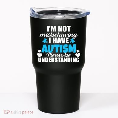 I'm Not Misbehaving I Have Autism Tumbler