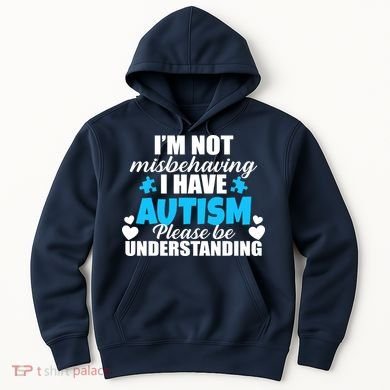 I'm Not Misbehaving I Have Autism Hoodie