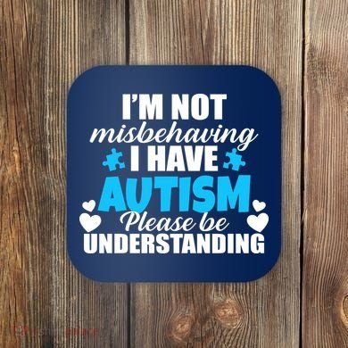 I'm Not Misbehaving I Have Autism Coaster