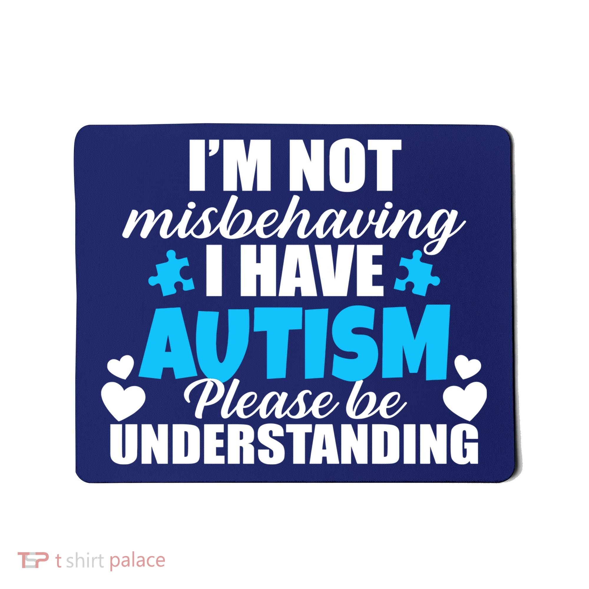 I'm Not Misbehaving I Have Autism Mousepad