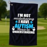 I'm Not Misbehaving I Have Autism Golf Towel thumb 1