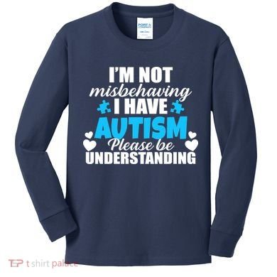 I'm Not Misbehaving I Have Autism Kids Long Sleeve Shirt