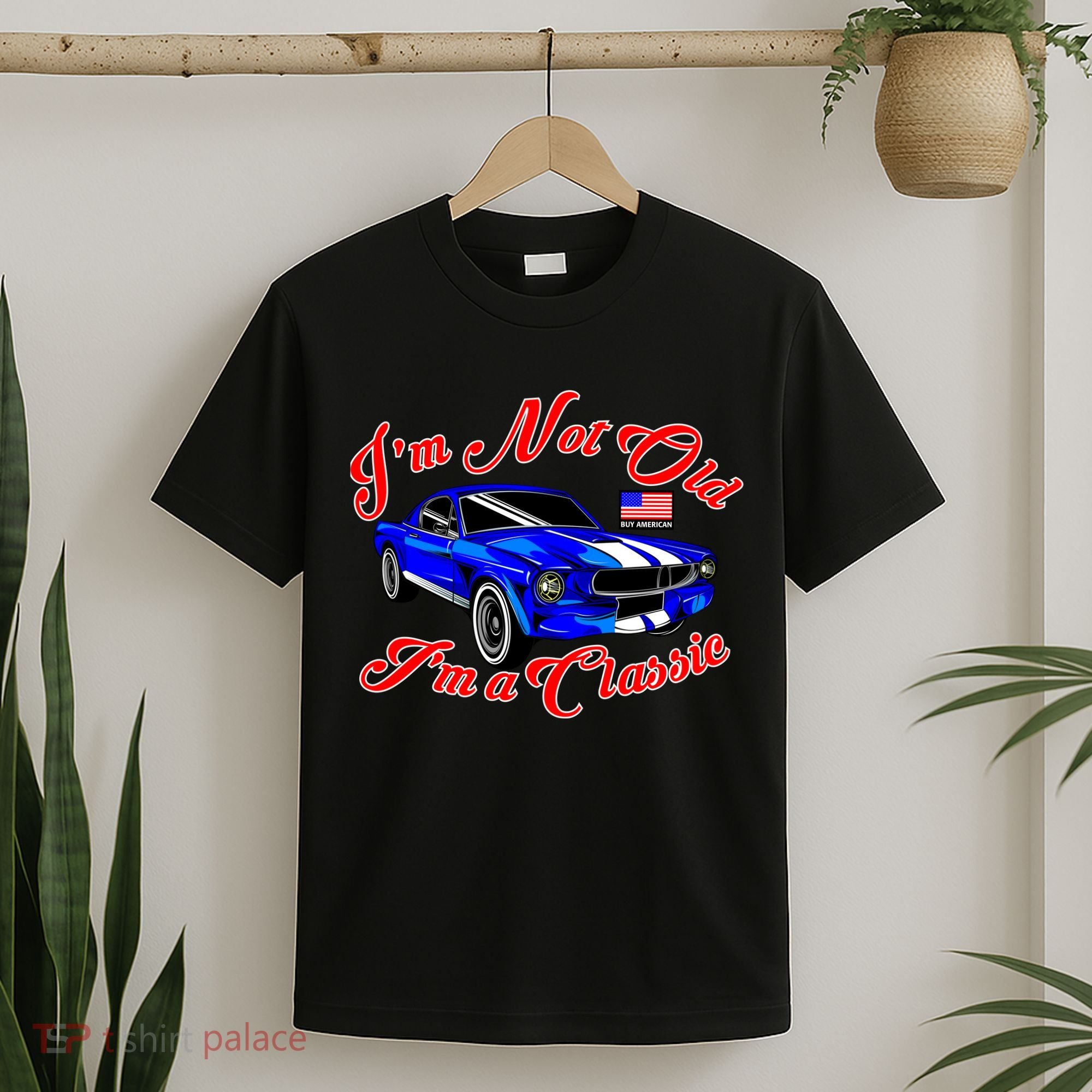 I'm Not Old I'm A Classic Buy American T-Shirt
