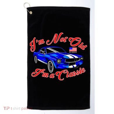 I'm Not Old I'm A Classic Buy American Golf Towel