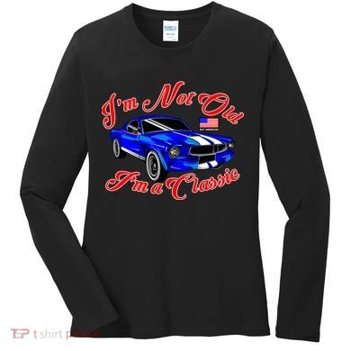 I'm Not Old I'm A Classic Buy American Women's Long Sleeve Shirt