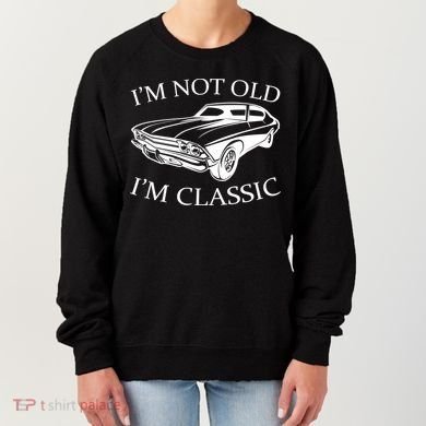 I'm Not Old I'm Classic Women's Sweatshirt
