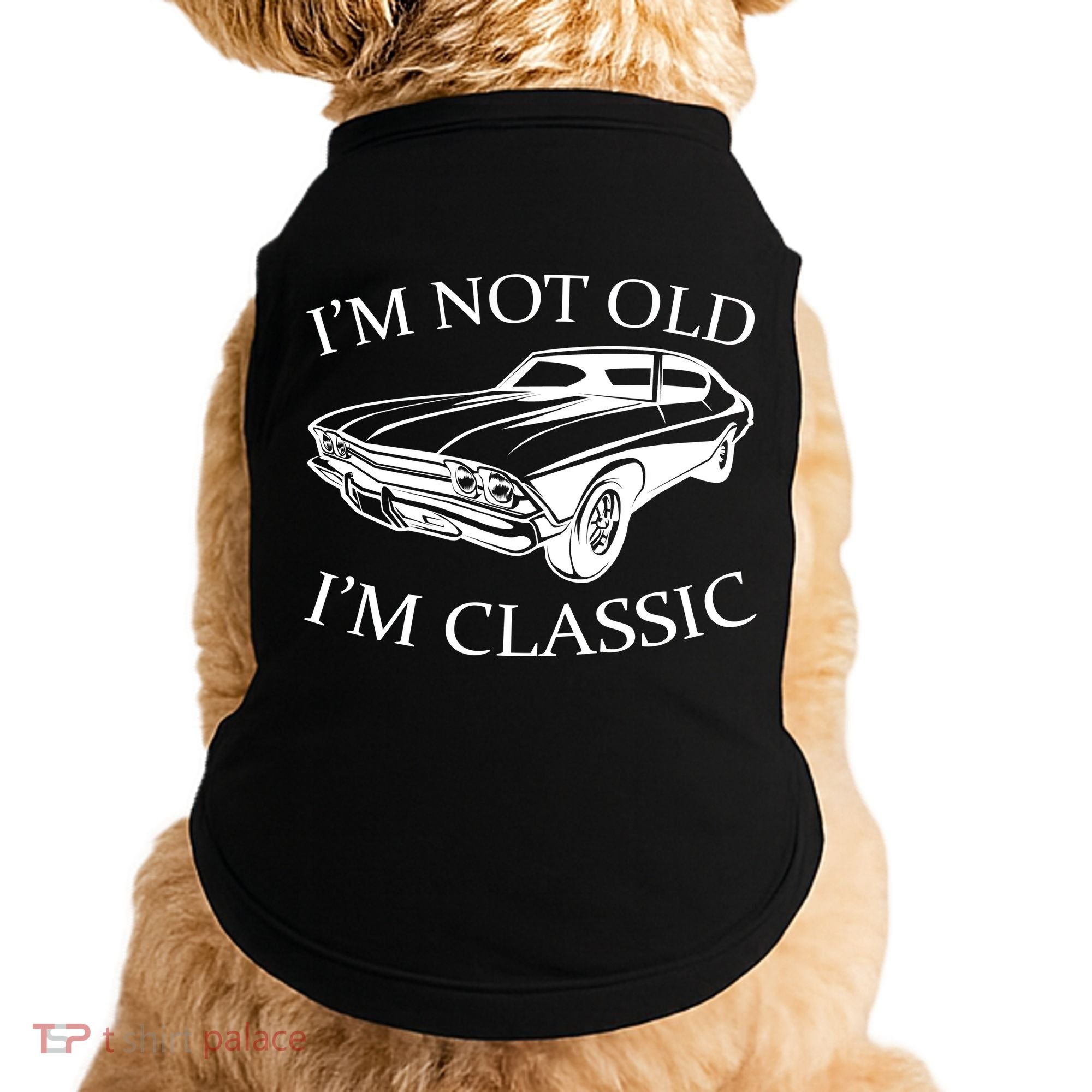 I'm Not Old I'm Classic Doggie Tank