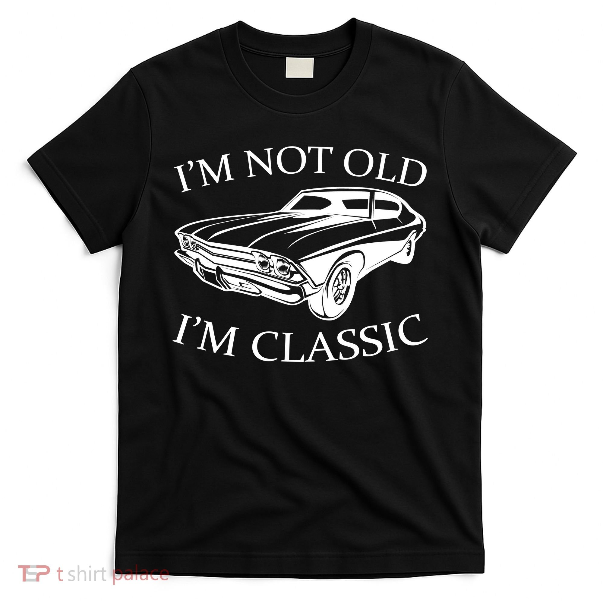 I'm Not Old I'm Classic T-Shirt