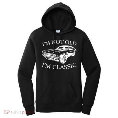 I'm Not Old I'm Classic Women's Hoodie