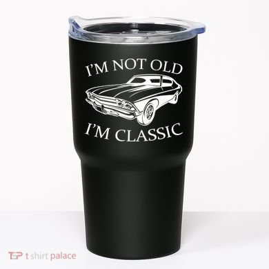 I'm Not Old I'm Classic Tumbler