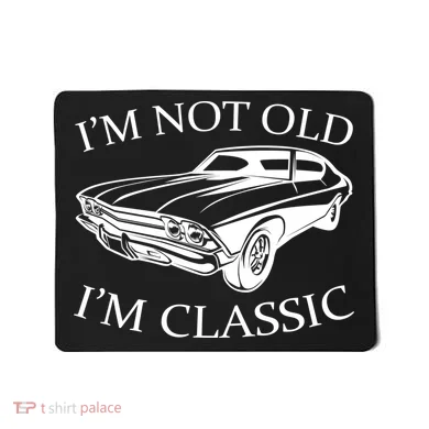 I'm Not Old I'm Classic Mousepad