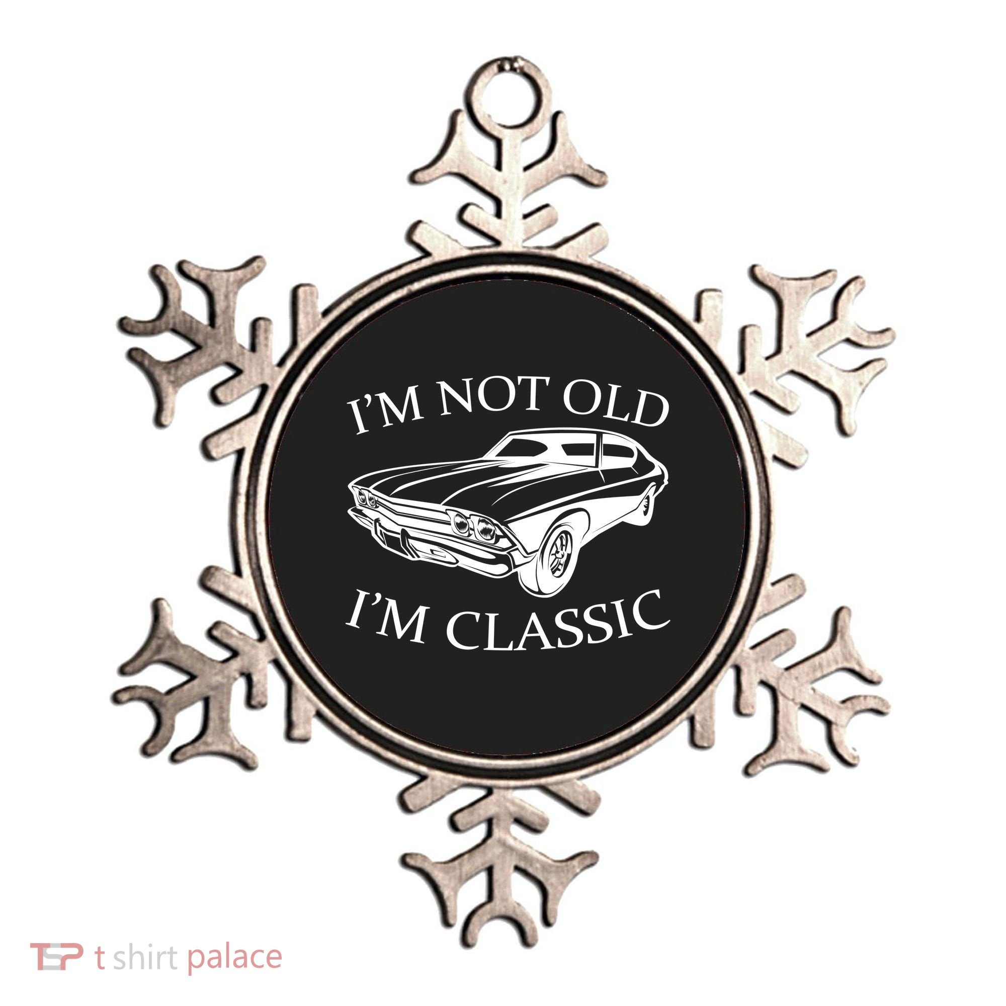 I'm Not Old I'm Classic Ornament