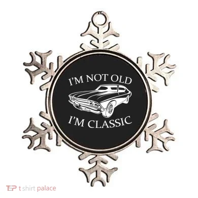 I'm Not Old I'm Classic Ornament