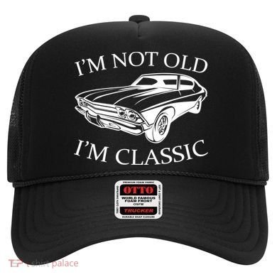 I'm Not Old I'm Classic Hat
