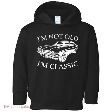 I'm Not Old I'm Classic Toddler Hoodie