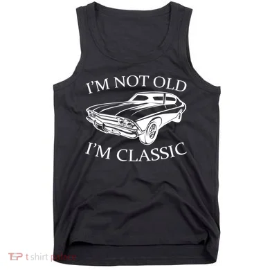 I'm Not Old I'm Classic Tank Top