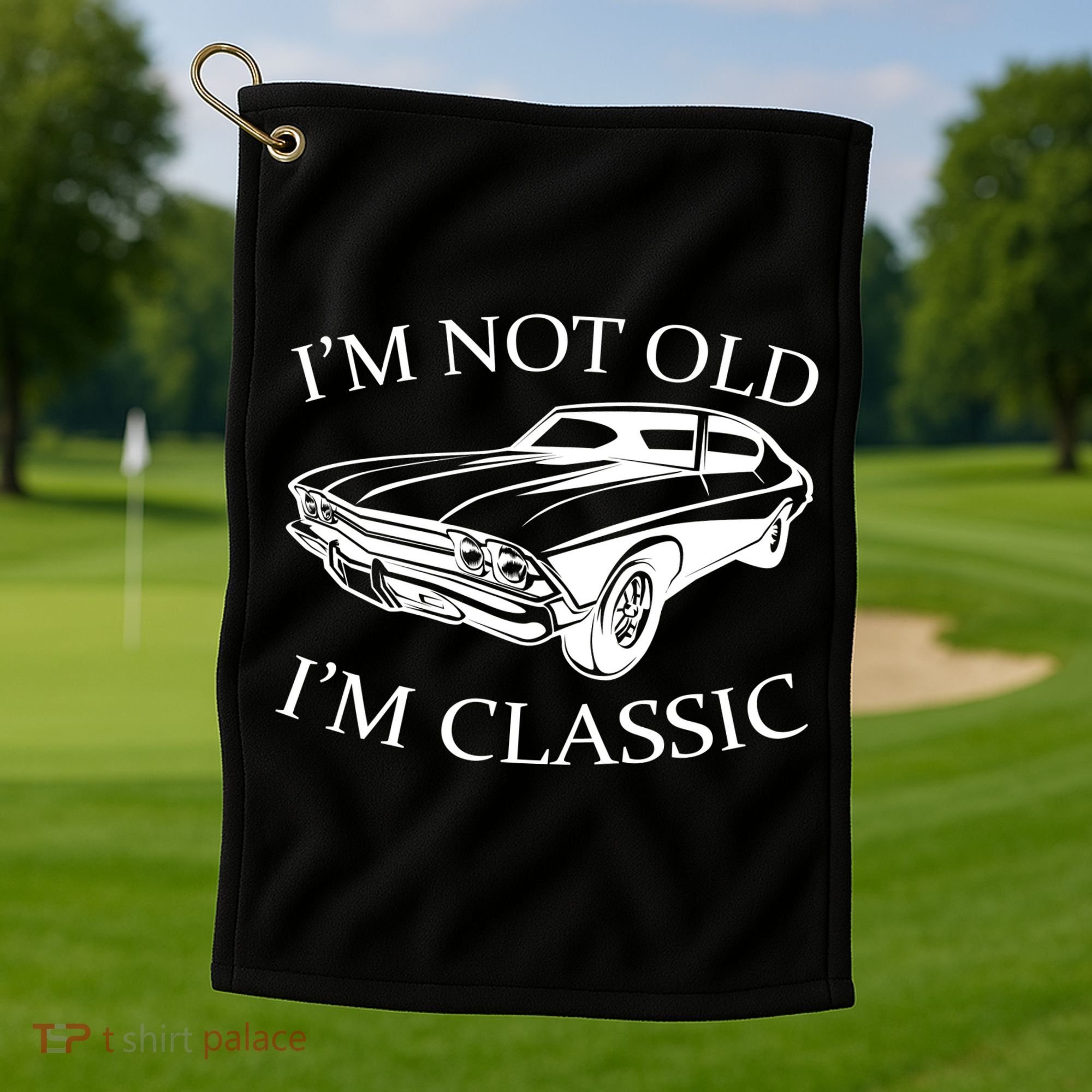 I'm Not Old I'm Classic Golf Towel