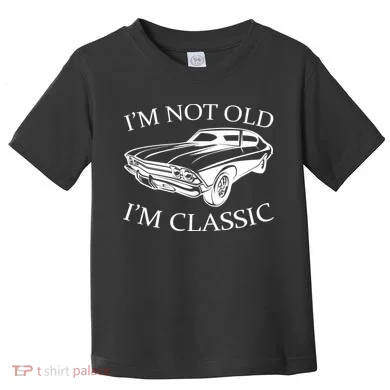 I'm Not Old I'm Classic Toddler T-Shirt