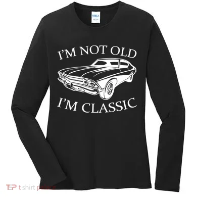 I'm Not Old I'm Classic Women's Long Sleeve Shirt