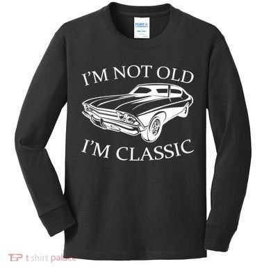 I'm Not Old I'm Classic Kids Long Sleeve Shirt