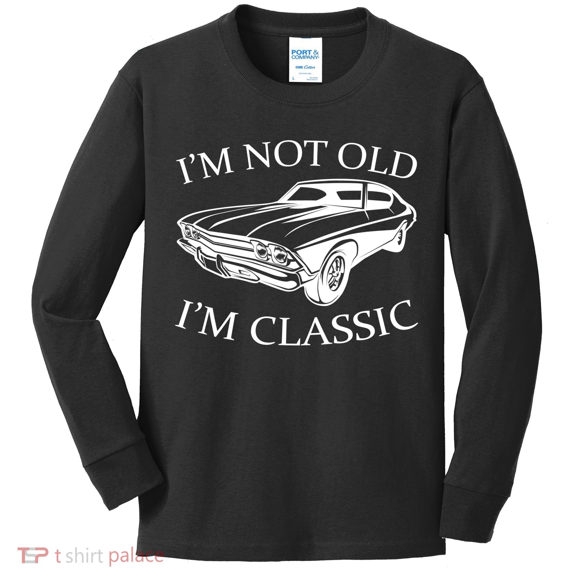 I'm Not Old I'm Classic Kids Long Sleeve Shirt