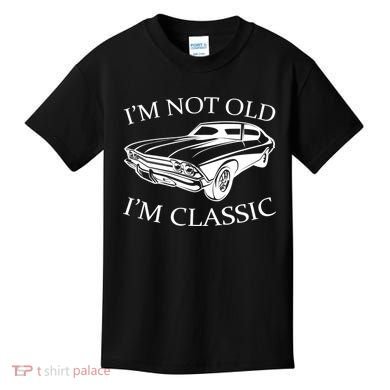 I'm Not Old I'm Classic Kids T-Shirt