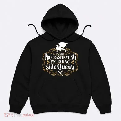 I'm Not Procrastinating I'm Doing Side Quest RPG Hoodie