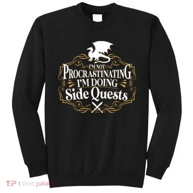 I'm Not Procrastinating I'm Doing Side Quest RPG Sweatshirt
