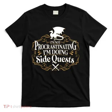 I'm Not Procrastinating I'm Doing Side Quest RPG T-Shirt