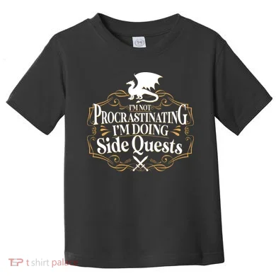I'm Not Procrastinating I'm Doing Side Quest RPG Toddler T-Shirt
