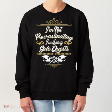 I'm Not Procrastinating I'm Doing Side Quests Women's Sweatshirt