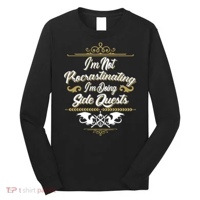 I'm Not Procrastinating I'm Doing Side Quests Long Sleeve Shirt
