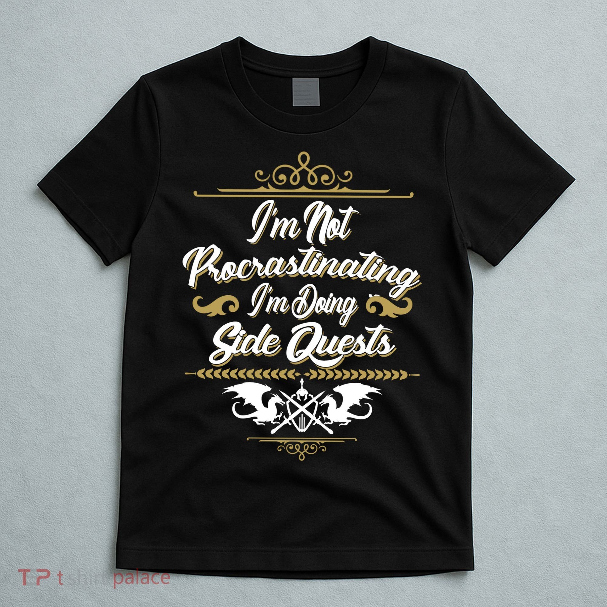 I'm Not Procrastinating I'm Doing Side Quests T-Shirt