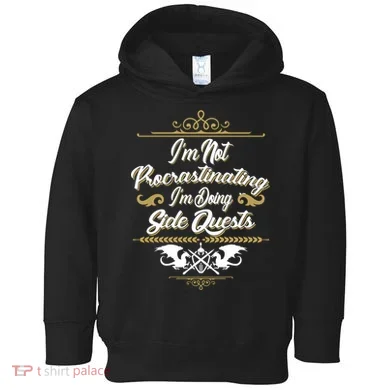 I'm Not Procrastinating I'm Doing Side Quests Toddler Hoodie