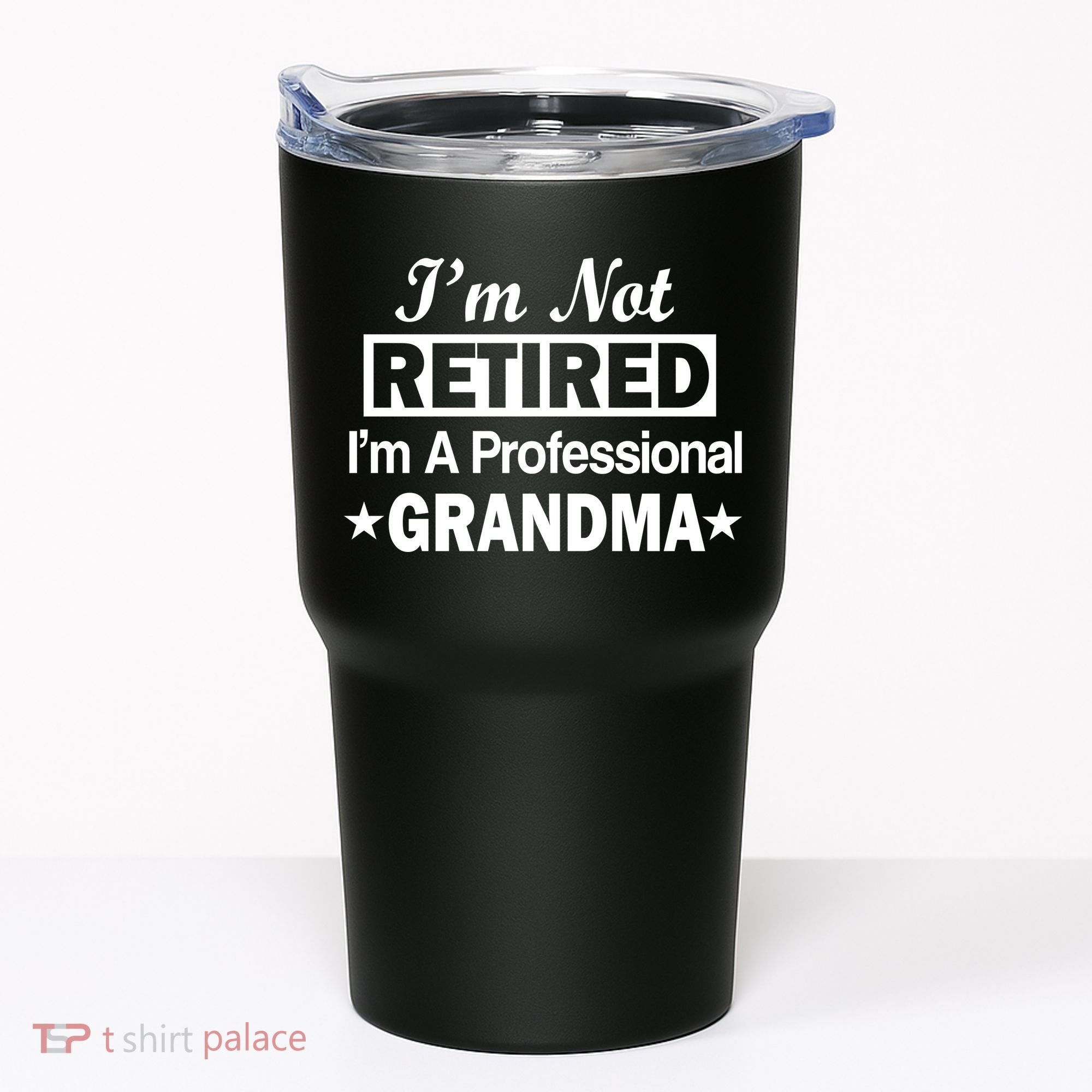 I'm Not Retired I'm A Professional Grandma Tumbler
