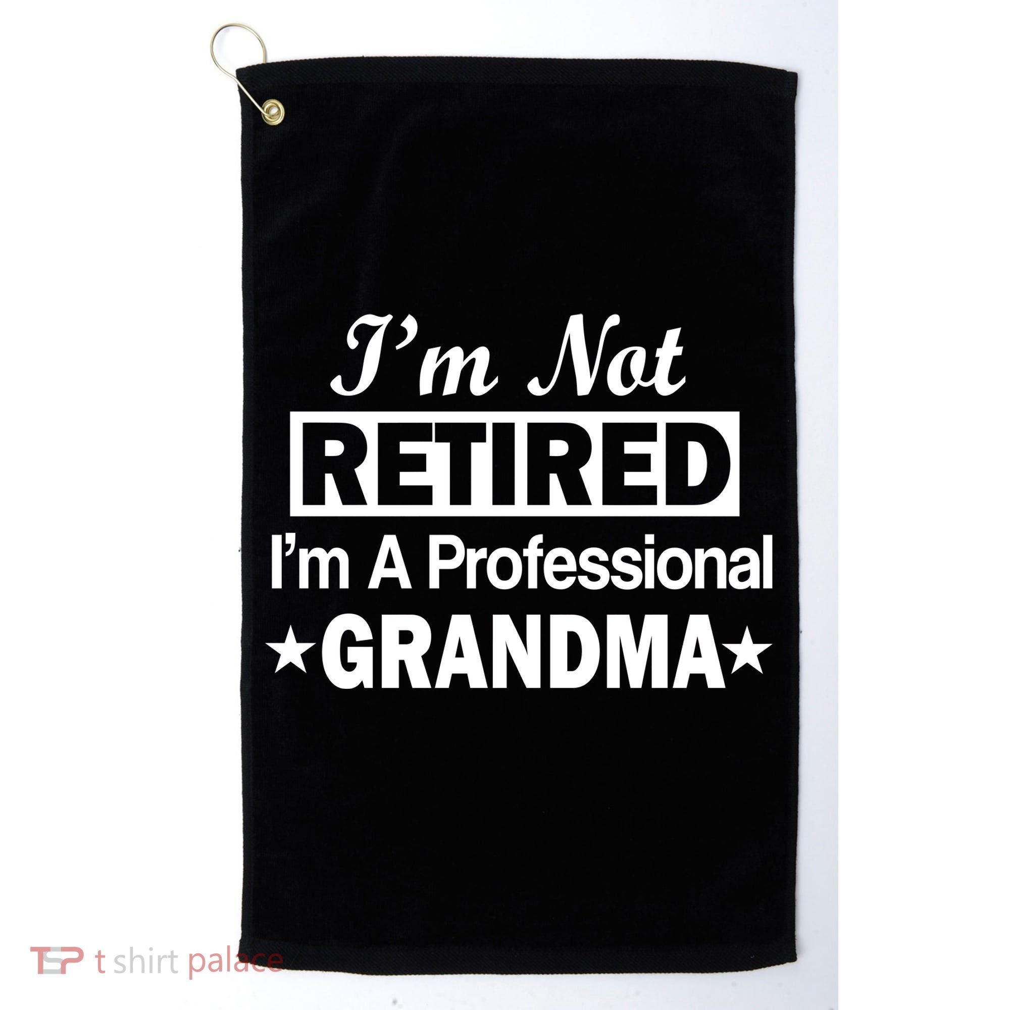 I'm Not Retired I'm A Professional Grandma Golf Towel