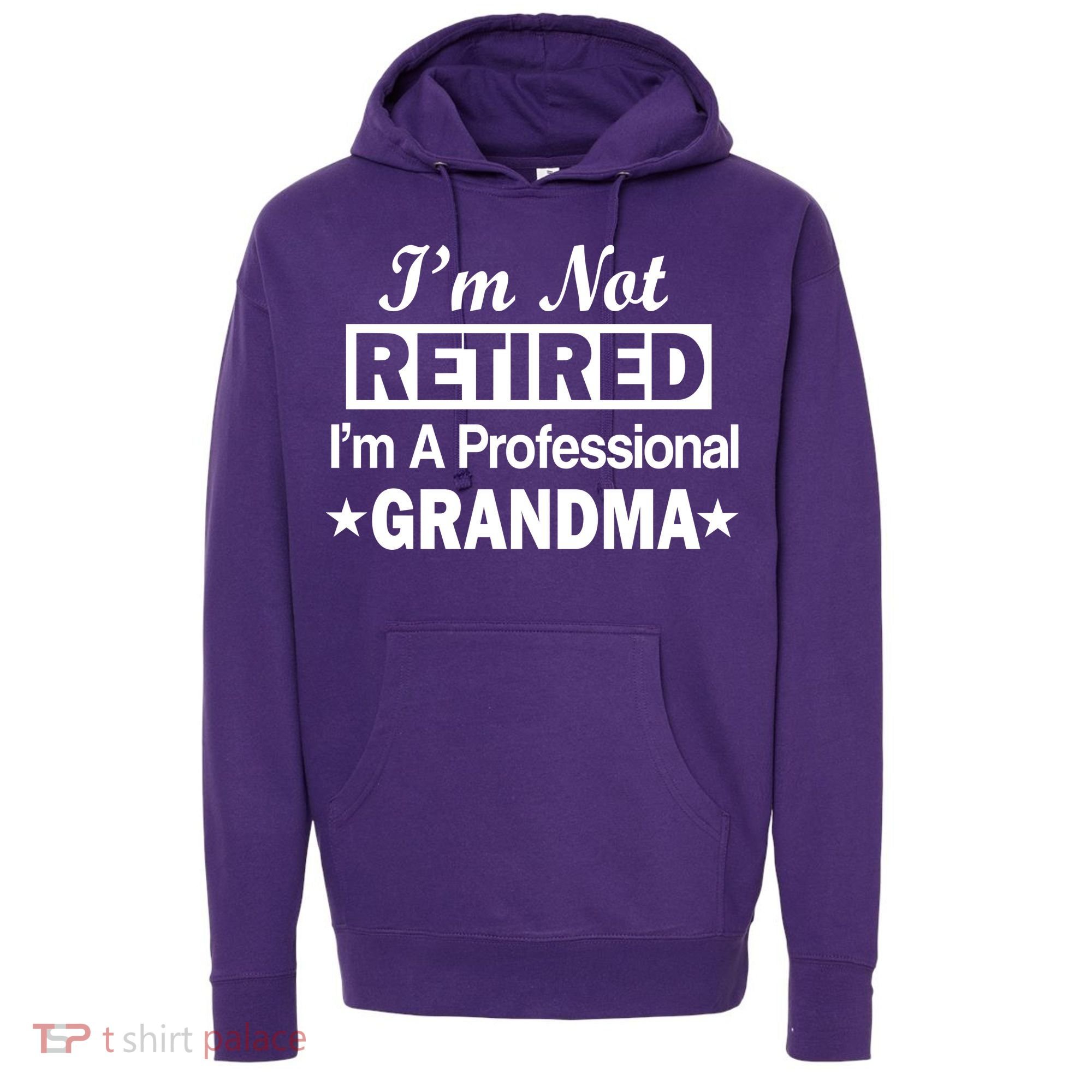 I'm Not Retired I'm A Professional Grandma Hoodie