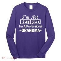 I'm Not Retired I'm A Professional Grandma Long Sleeve Shirt thumb 0