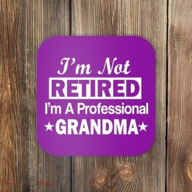 I'm Not Retired I'm A Professional Grandma Coaster