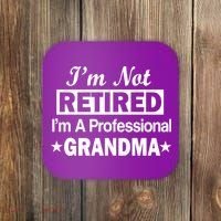 I'm Not Retired I'm A Professional Grandma Coaster thumb 0