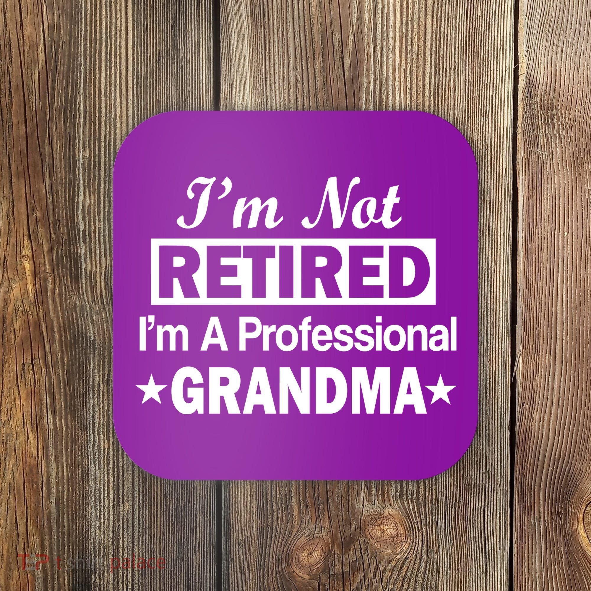 I'm Not Retired I'm A Professional Grandma Coaster