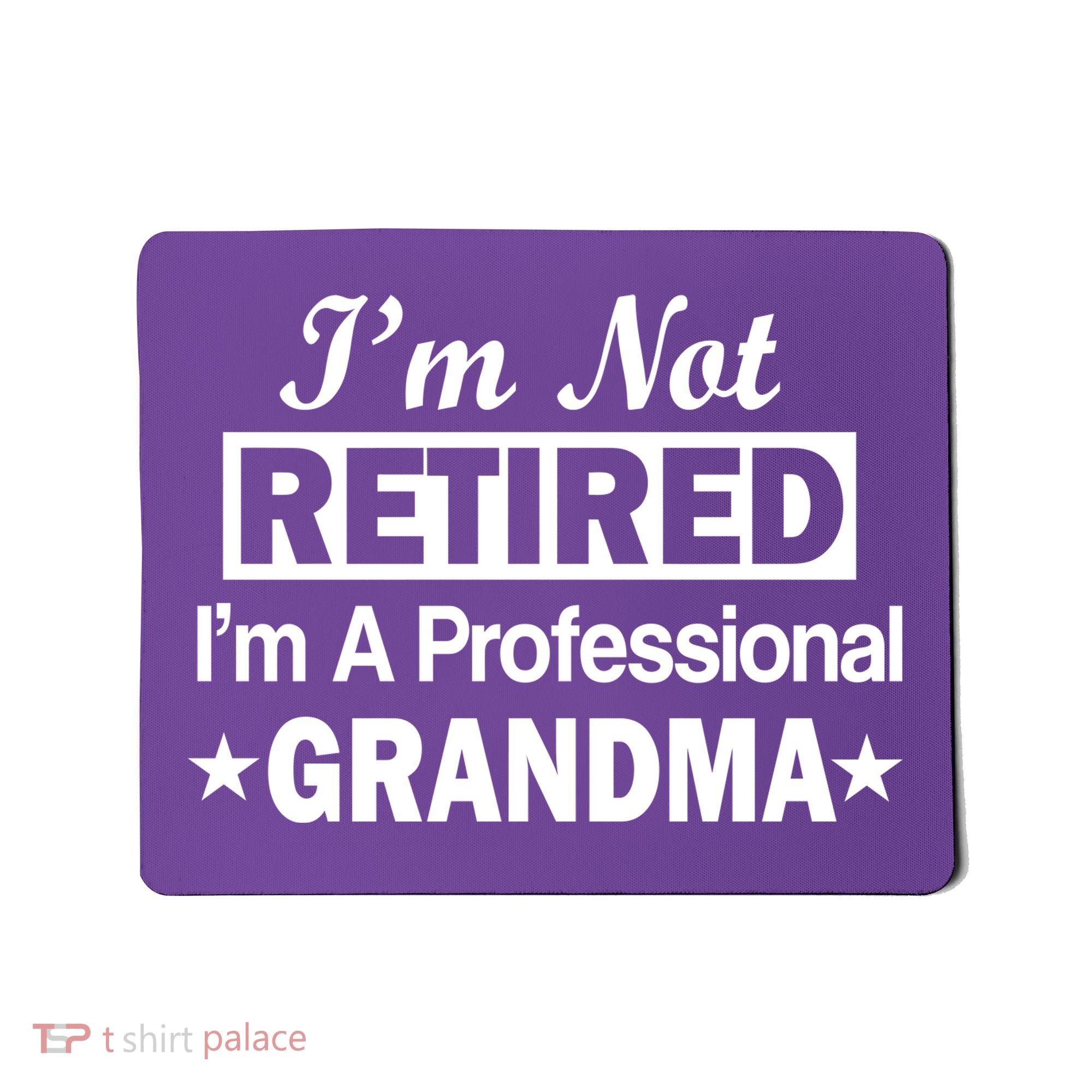 I'm Not Retired I'm A Professional Grandma Mousepad