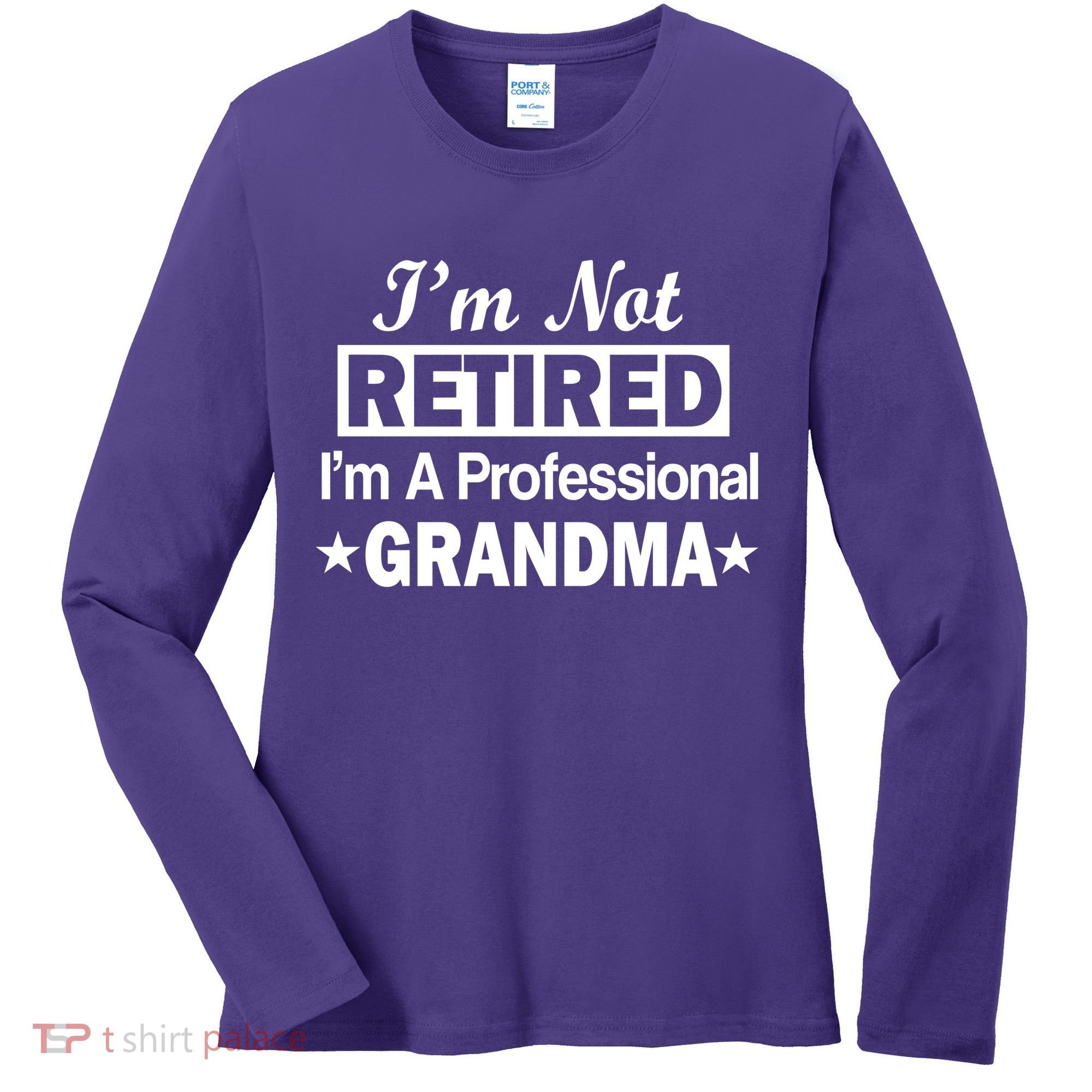 I'm Not Retired I'm A Professional Grandma Women's Long Sleeve Shirt
