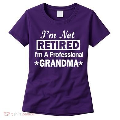 I'm Not Retired I'm A Professional Grandma Women's T-Shirt