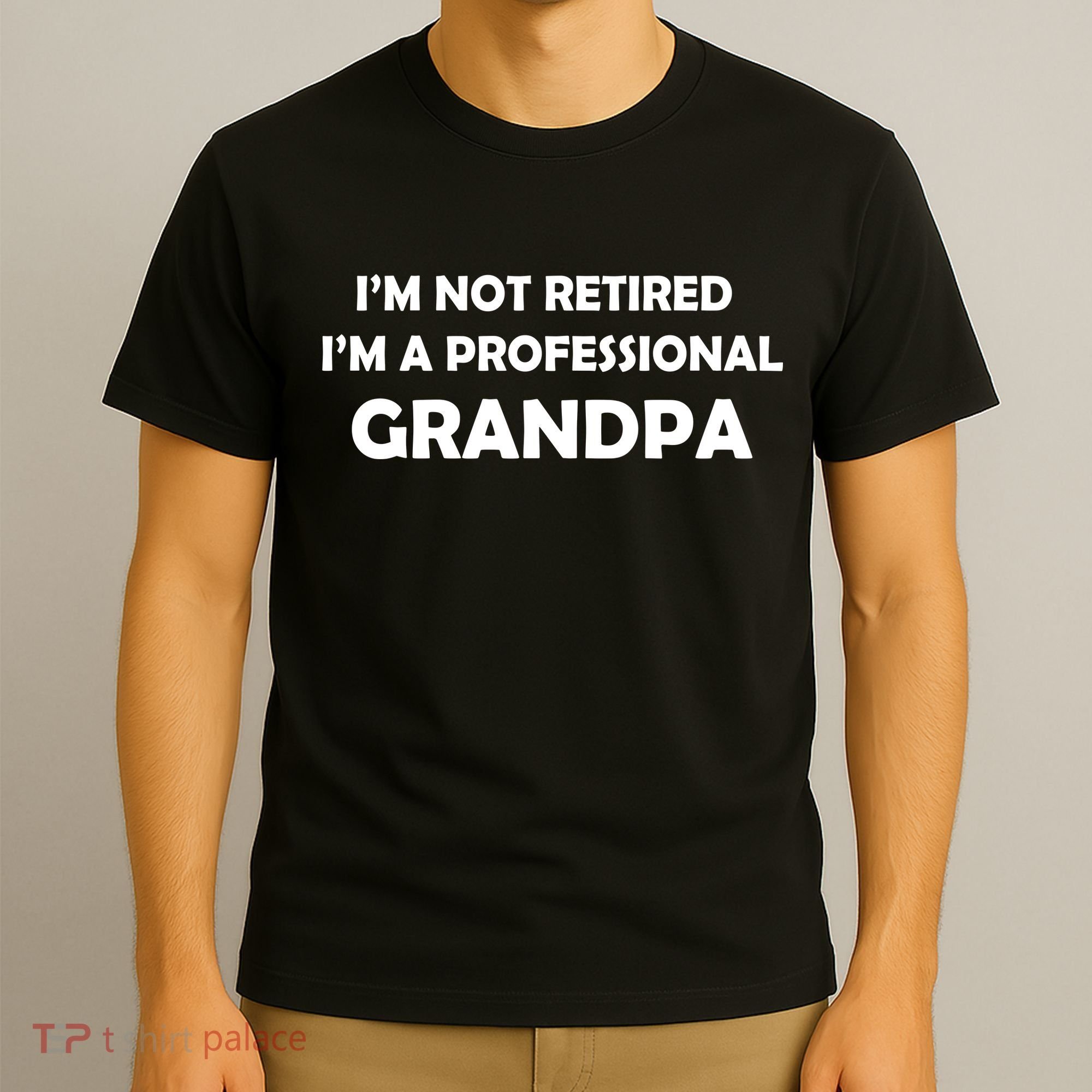 I'm Not Retired I'm A Professional Grandpa T-Shirt