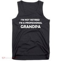 I'm Not Retired I'm A Professional Grandpa Tank Top thumb 0