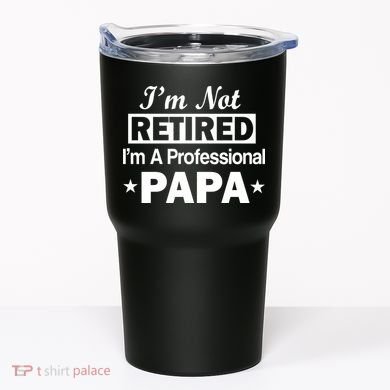I'm Not Retired I'm A Professional Papa Tumbler