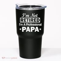 I'm Not Retired I'm A Professional Papa Tumbler thumb 0