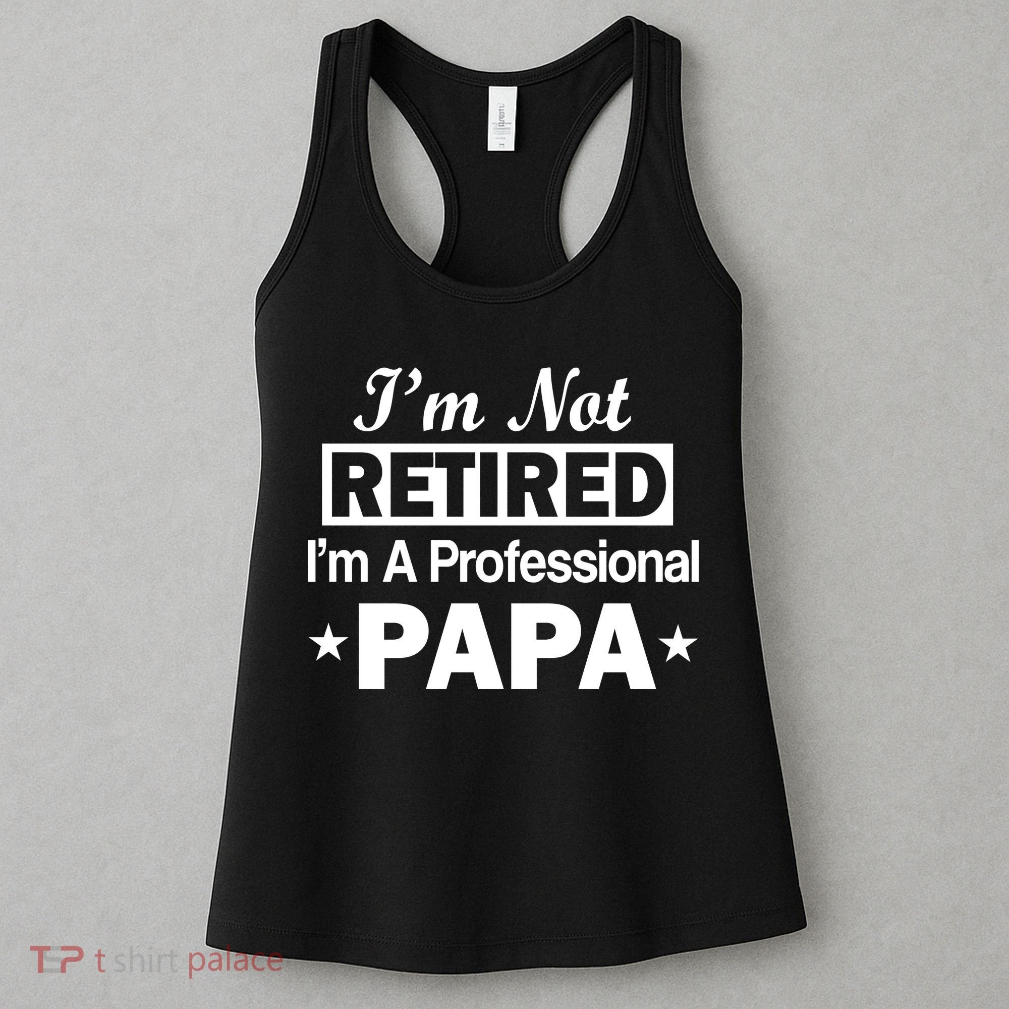 I'm Not Retired I'm A Professional Papa Women's Tank Top